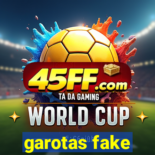 garotas fake
